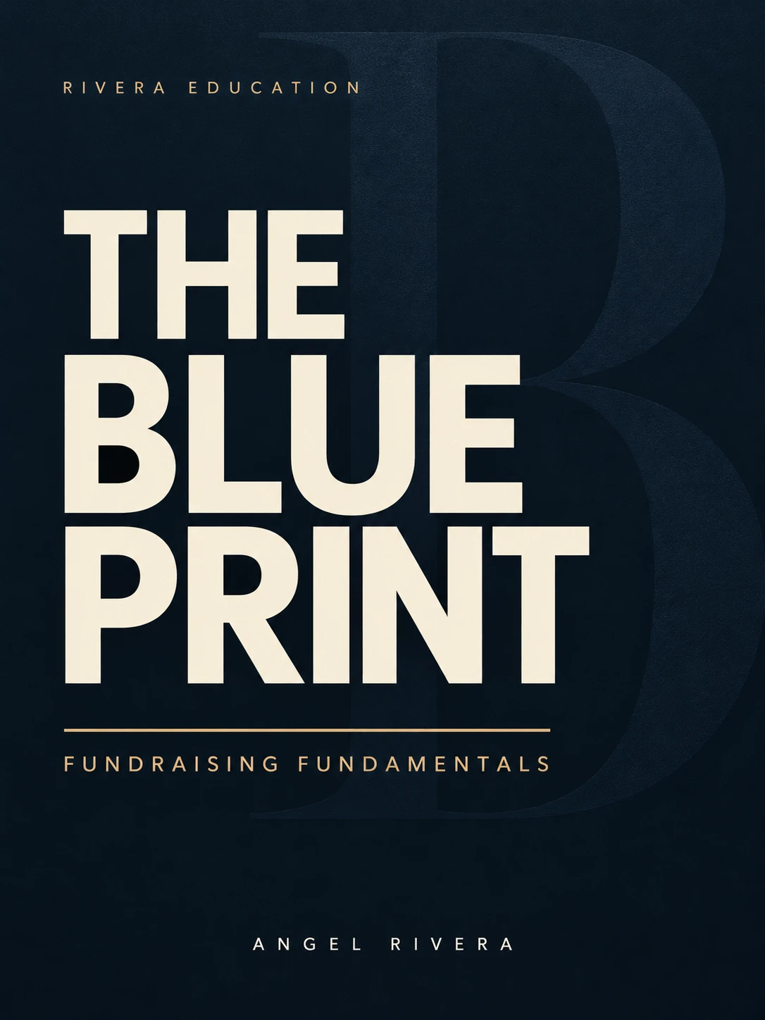 The Blueprint: Fundraising Fundamentals cover, by Angel Rivera